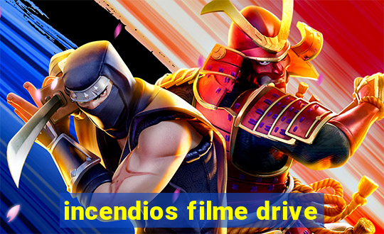 incendios filme drive